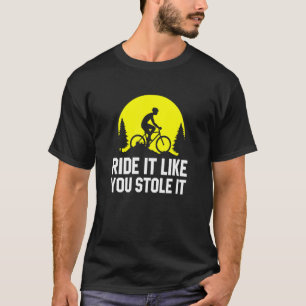 Camiseta Montar Como Si Se Hubiera Robado MTB Ciclismo