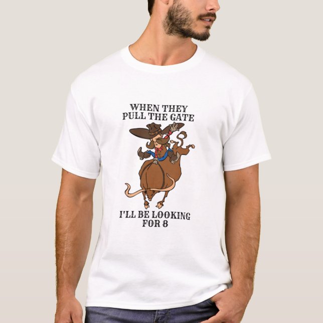 Camiseta Montar toros cuando jalan la puerta buscando 8 (Anverso)