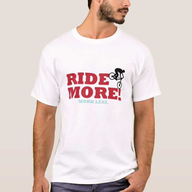 Camiseta ¡Monte más! Trabajo menos (Anverso)