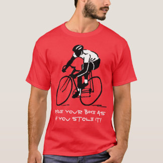 Camiseta ¡Monte su bici como si usted la robara!