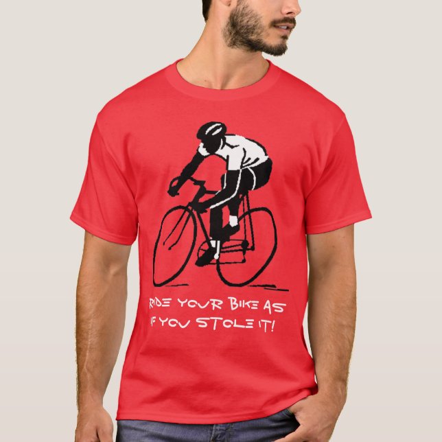 Camiseta ¡Monte su bici como si usted la robara! (Anverso)