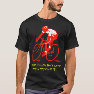 Camiseta ¡Monte su bici como usted la robó!