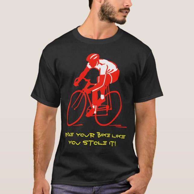 Camiseta ¡Monte su bici como usted la robó! (Anverso)