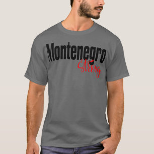 Camiseta Montenegro Montenegro, un Montenegro fuerte, me cr