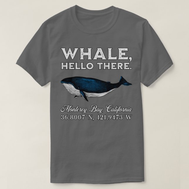Camiseta Monterey Bay California Whale Hello There Coordina (Diseño del anverso)