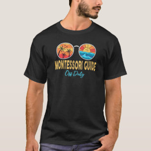 Camiseta Montessori Guide Off Duty Happy Last Day Of School