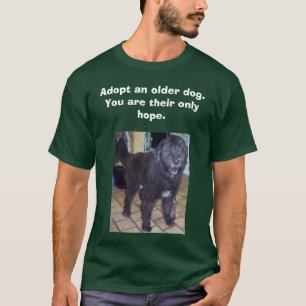 Camiseta monty, adopte un perro más viejo.          Usted