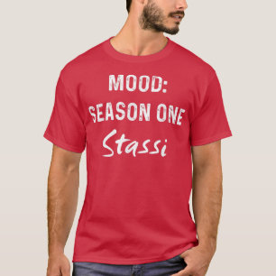 Camiseta Mood Season One Stassi Funny Gift 