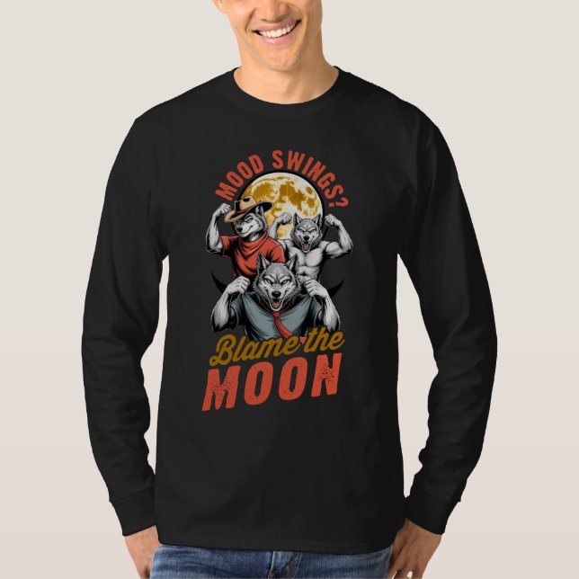 Camiseta Mood Swings Blame The Moon Werewolf Humor (Anverso)