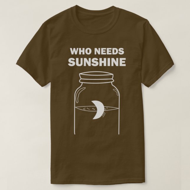 Camiseta Moonshine que necesita Sunshine T (Diseño del anverso)