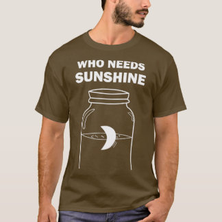 Camiseta Moonshine que necesita Sunshine T