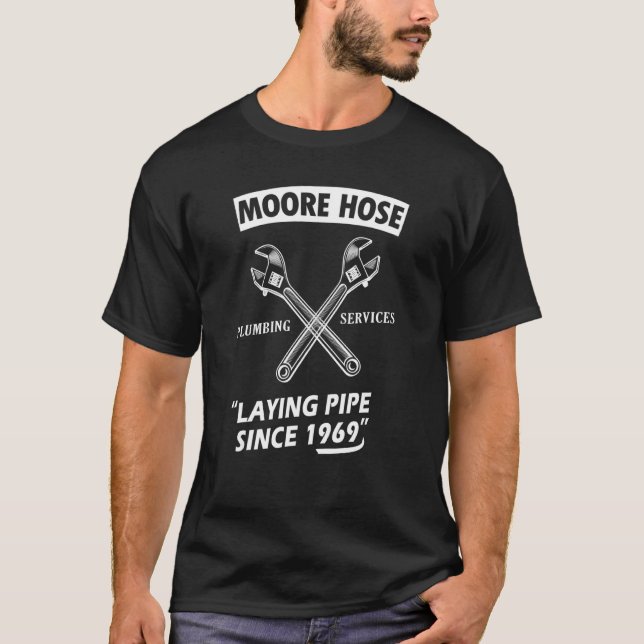 Camiseta Moore Hose Plumbing Services From 1969 Plumbing (Anverso)