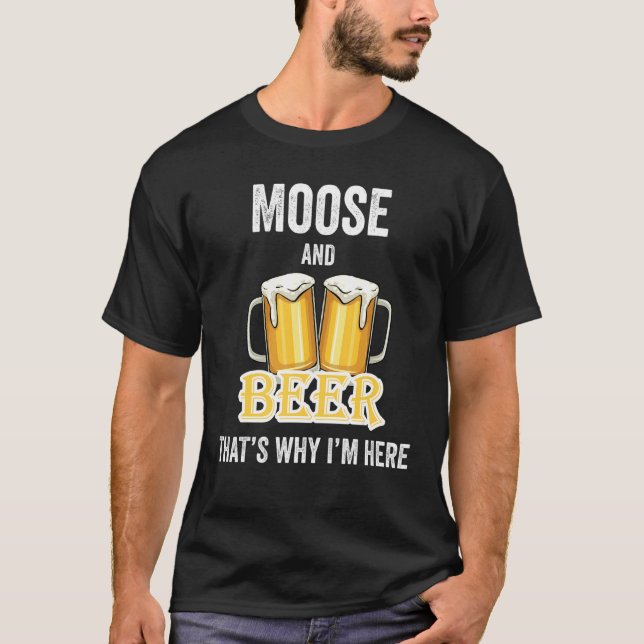 Camiseta Moose and Beer por eso estoy aquí (Anverso)