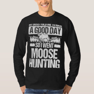 Camiseta Moose Hunter Boss me dijo que tuviera un buen día
