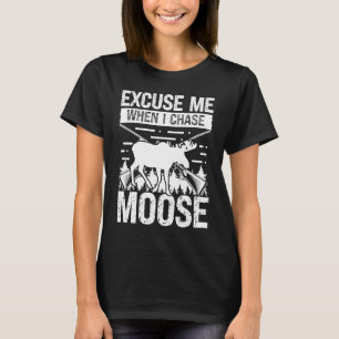 Camiseta Moose Hunter Perdone cuando persiga a Moose Hunter