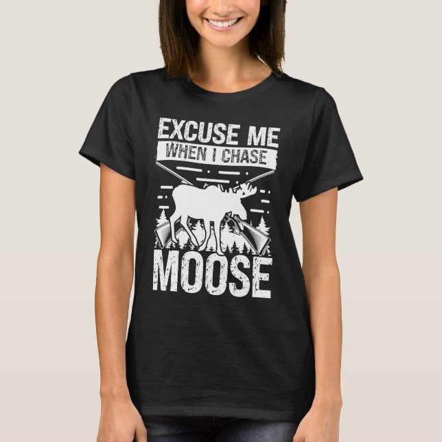 Camiseta Moose Hunter Perdone cuando persiga a Moose Hunter (Anverso)