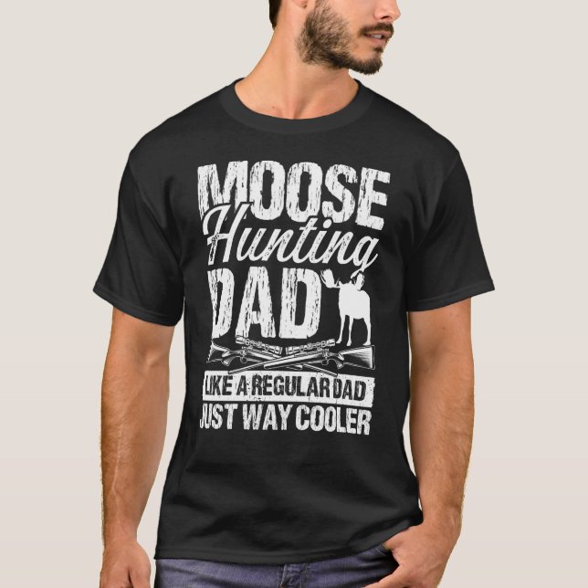 Camiseta Moose Hunting Dad like regular Dad Fathers Day Moo (Anverso)