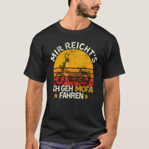 Camiseta Moped dijo que Mir Reichts Ich Geh Mofa Fahren