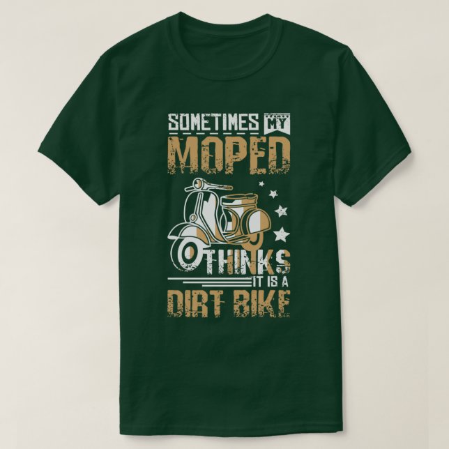Camiseta Moped Is A Dirt Bike  (Diseño del anverso)