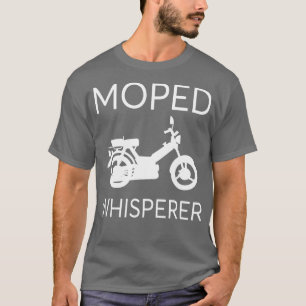 Camiseta Moped Whisperer Mokler Scooter Hobbyist weler
