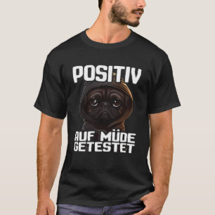 Camiseta Mops Spruch Lustig Geschenk I Hund Positiv auf müd