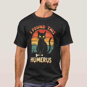 Camiseta Morbilidad de Gato Juguetón - Encontré este Húmero