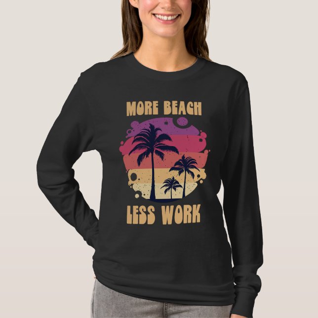 Camiseta More Beach Less Work Island Vacation Sunshine Ocea (Anverso)