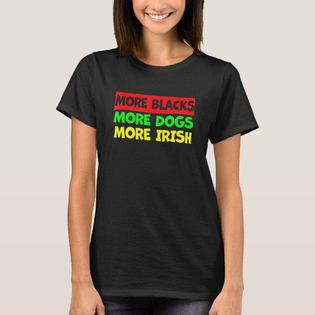 Camiseta More Blacks More Irish More Dogs 1 (Anverso)