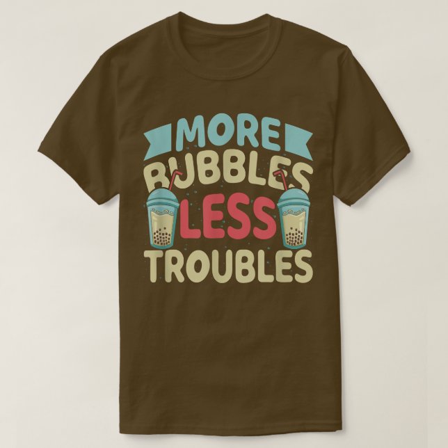 Camiseta More Bubbles Less Troubles Funny Bubble Tea Boba K (Diseño del anverso)