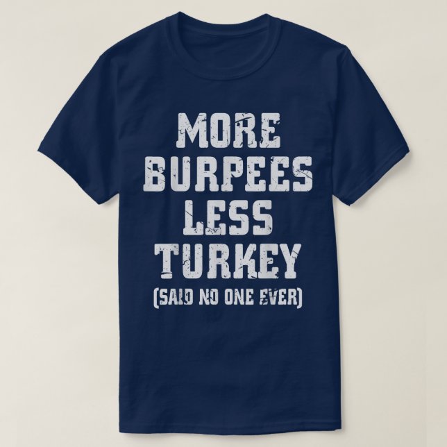 Camiseta More Burpees Less Turkey Said No One Ever Funny Fi (Diseño del anverso)
