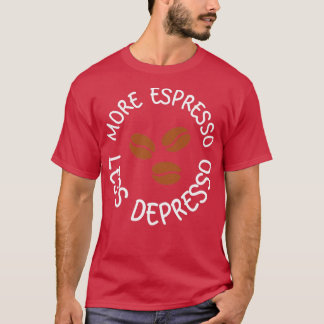Camiseta More espresso less depresso 21