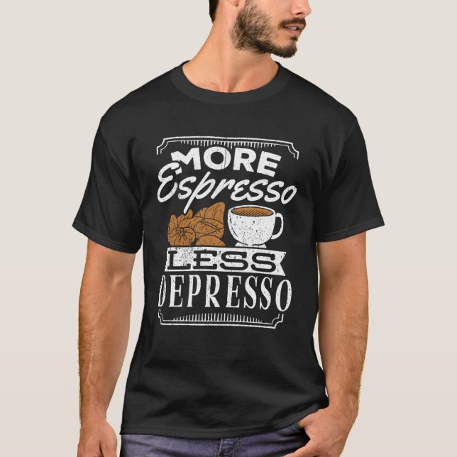 Camiseta More espresso less depresso  caffeine cappuccino l (Anverso)