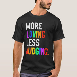 Camiseta More Loving Less Judging 