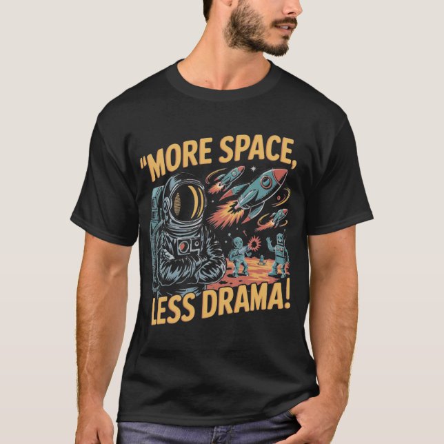 Camiseta More Space, Less Drama! (Anverso)