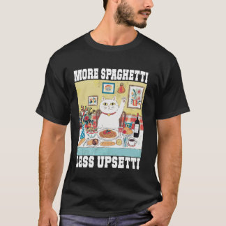 Camiseta More Spaghetti Less Upsetti Funny Cat Quote