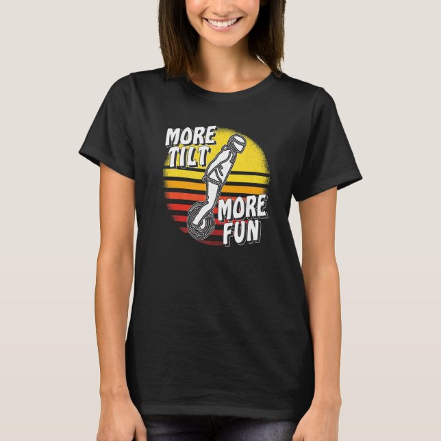 Camiseta More Tilt More Fun Unicycle Electric Unicycle Solo (Anverso)