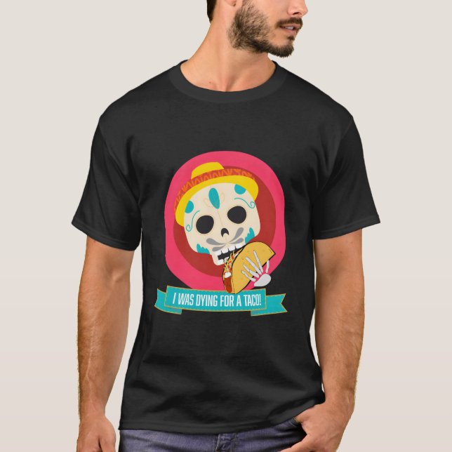 Camiseta Morir Para Comer Un Taco (Anverso)