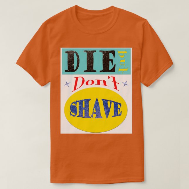 Camiseta Morir pero Donx27t Shave (Diseño del anverso)