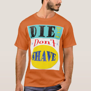 Camiseta Morir pero Donx27t Shave