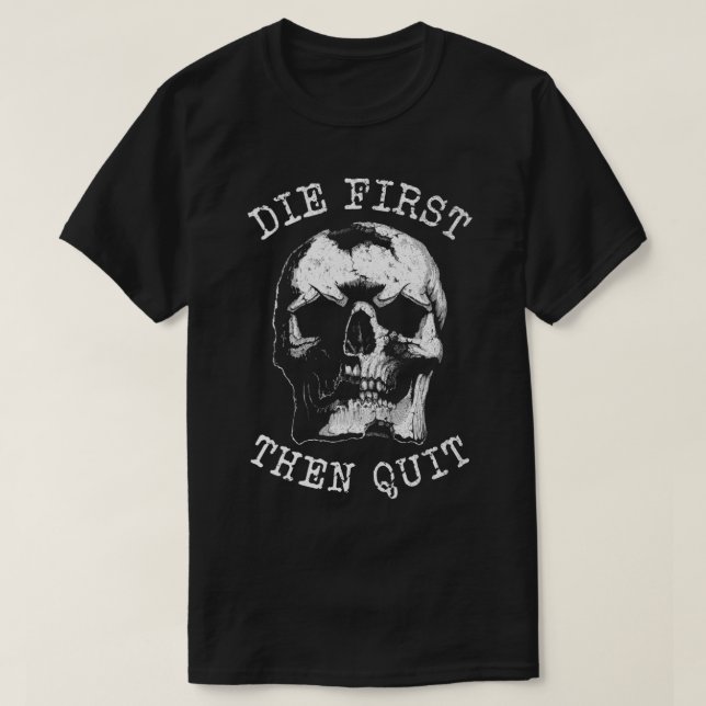 Camiseta Morir primero y dejar de lado el cráneo escarpado  (Diseño del anverso)