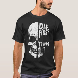 Camiseta Morir primero y luego dejar de lado el presupuesto