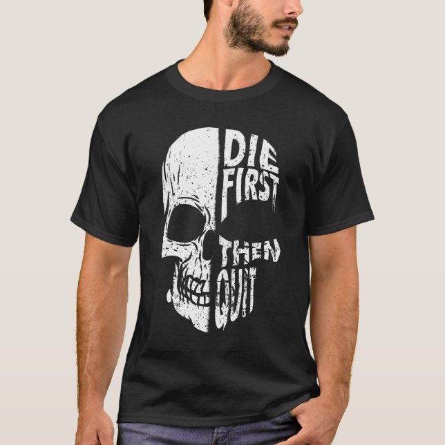 Camiseta Morir primero y luego dejar de lado el presupuesto (Anverso)