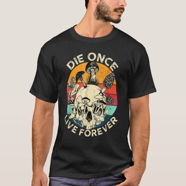 Camiseta Morir Una Vez Vive Para Siempre Mushroom Skull Vin (Anverso)