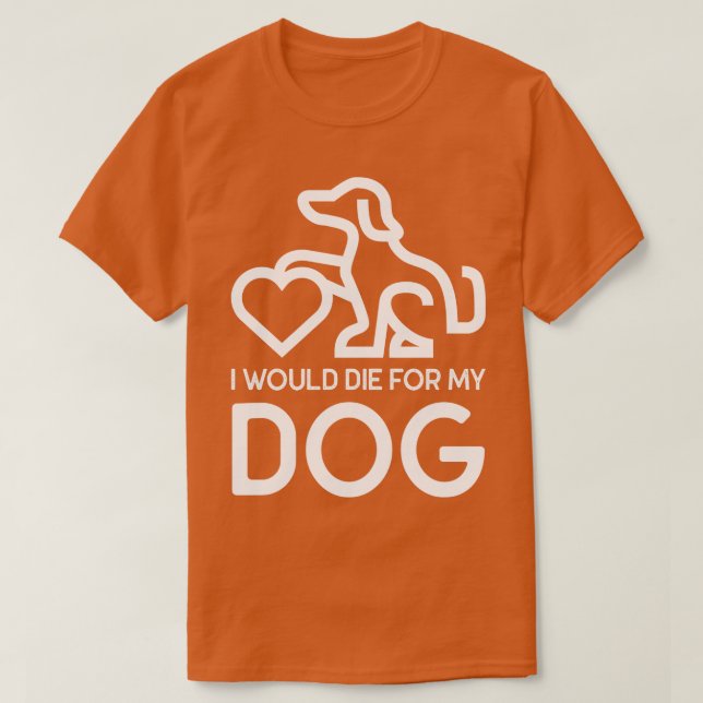 Camiseta Moriría Por Mi Perro (Diseño del anverso)