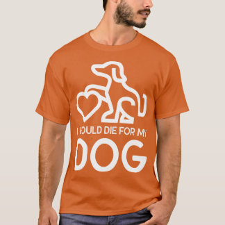 Camiseta Moriría Por Mi Perro