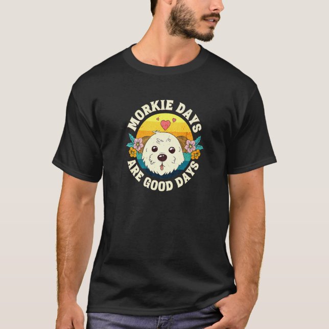 Camiseta Morkie Days Are Good Days   (Anverso)