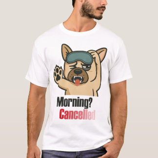 Camiseta “Morning? Cancelled – Funny Sleepy Bulldog Design”