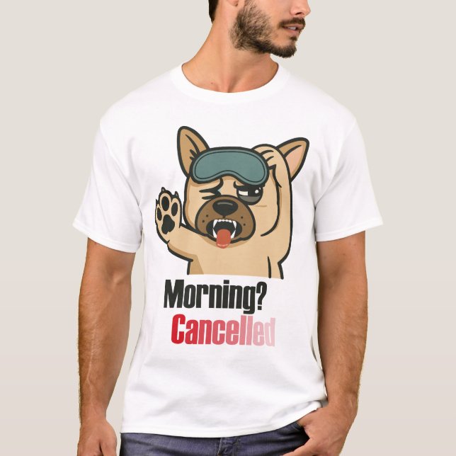 Camiseta “Morning? Cancelled – Funny Sleepy Bulldog Design” (Anverso)