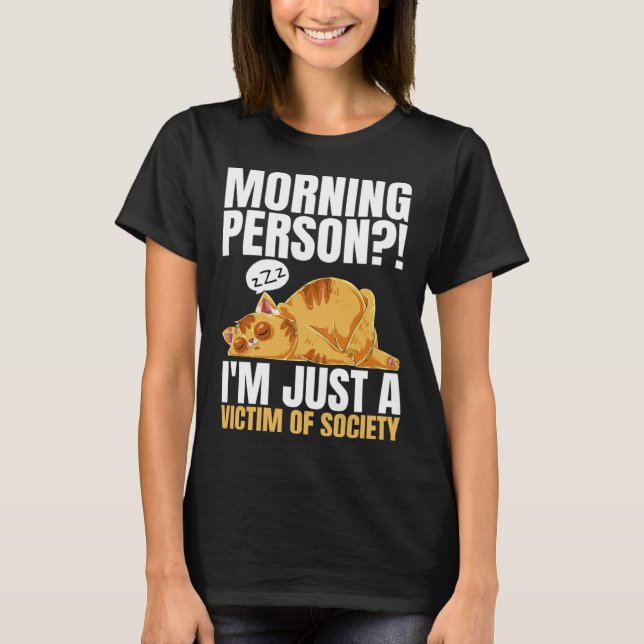 Camiseta Morning Person  I m Just A Victim Of Society Sleep (Anverso)