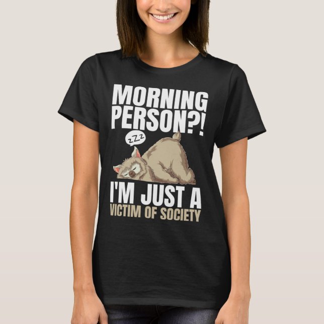 Camiseta Morning Person I m Just A Victim Of Society Sleepi (Anverso)